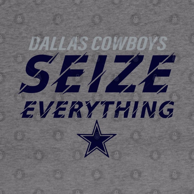 Funny Dallas Cowboys Seize Everything by anonshirt